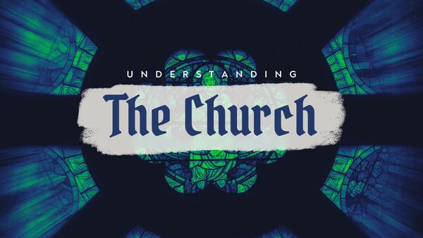 Understanding the Church
