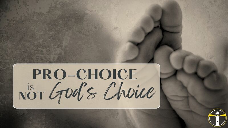 Pro-Choice is Not God's Choice