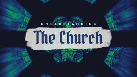 Understanding the Church