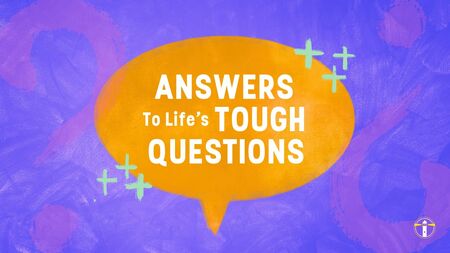 Answers to Life's Tough Questions