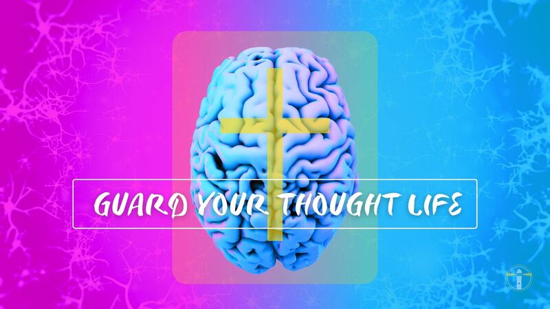 Guard Your Thought Life