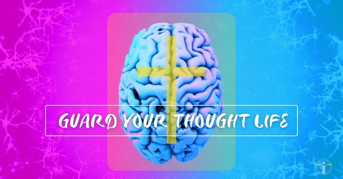 Guard Your Thought Life