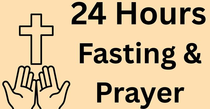 24 Hours Fasting & Prayer