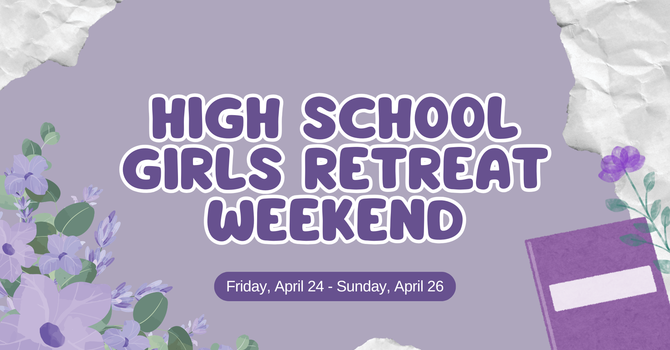 High School Girls Retreat Weekend