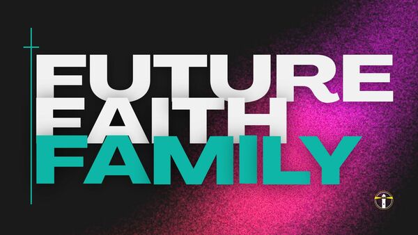 Future, Faith, Family