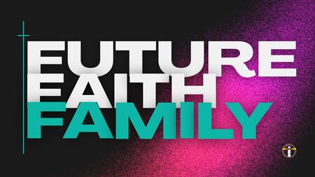 Future, Faith, Family