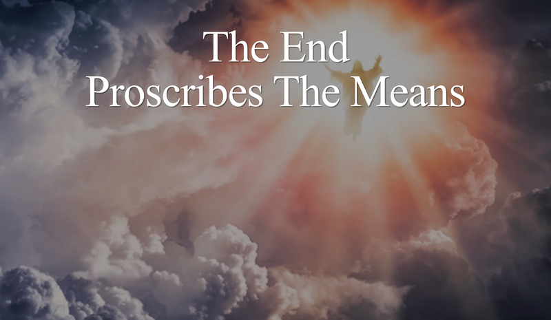 The End Proscribes the Means