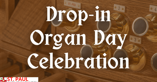 Drop-In Organ Day Celebration