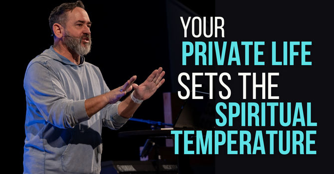 Setting the Spiritual Temperature | Deuteronomy 6:6-9