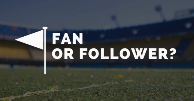 Fan or Follower?