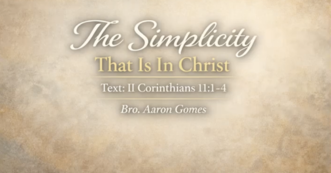 "The Simplicity That Is In Christ"