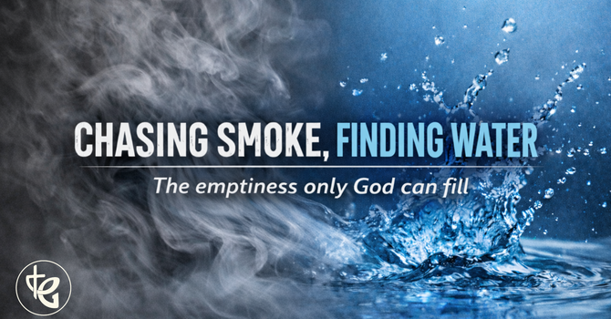 Chasing Smoke, Finding Water (Week 1)