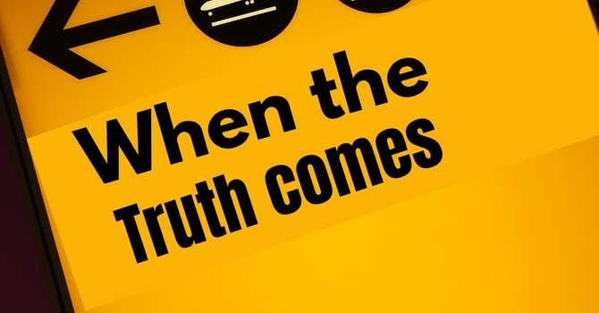 When the truth comes