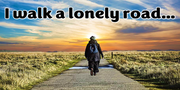 April 19, 2026 - I walk a lonely road...