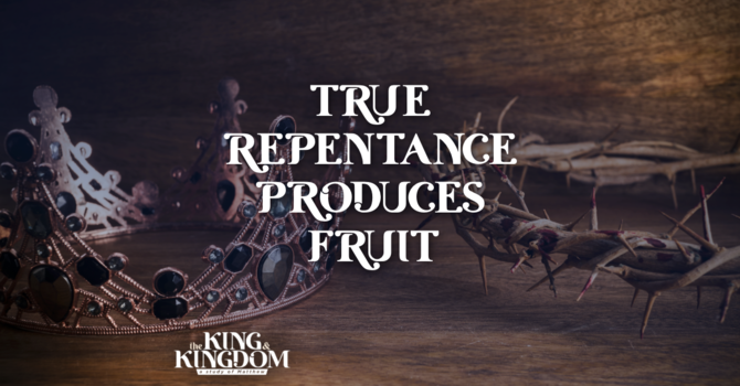 True Repentance Produces Fruit