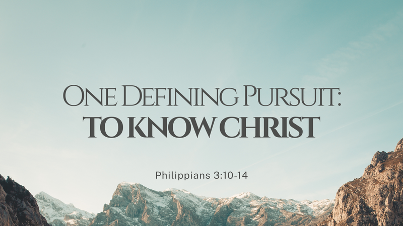 One Defining Pursuit: To Know Christ