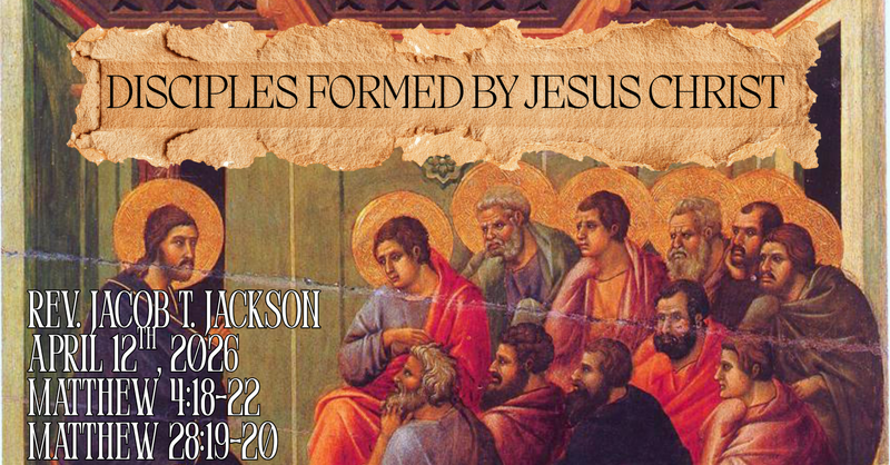 Disciples Formed By Jesus Christ
