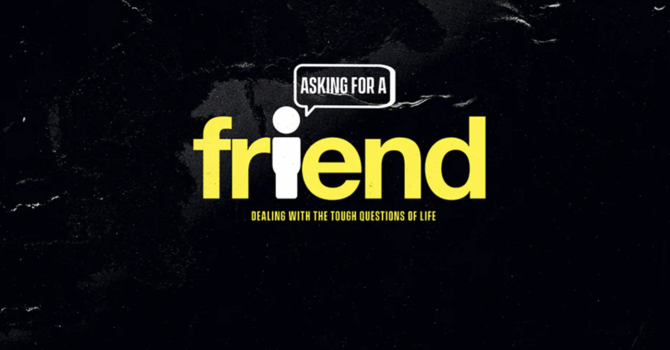 Asking For A Friend