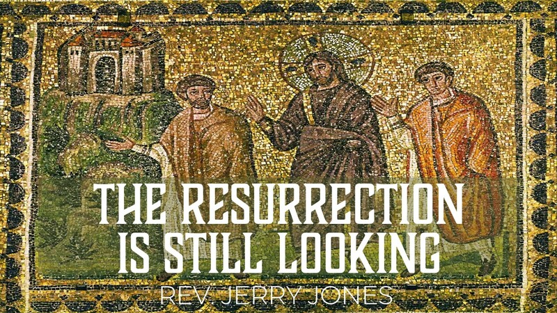 The Resurrection Is Still Looking