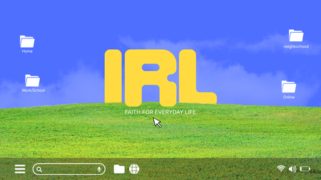 IRL: Faith For Everyday Life