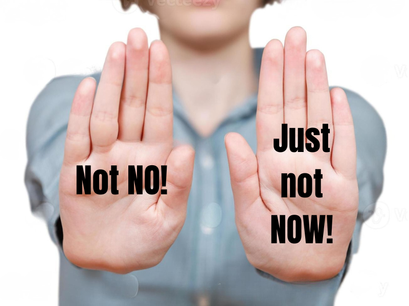 Not No, Just Not Now