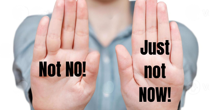 Not No, Just Not Now
