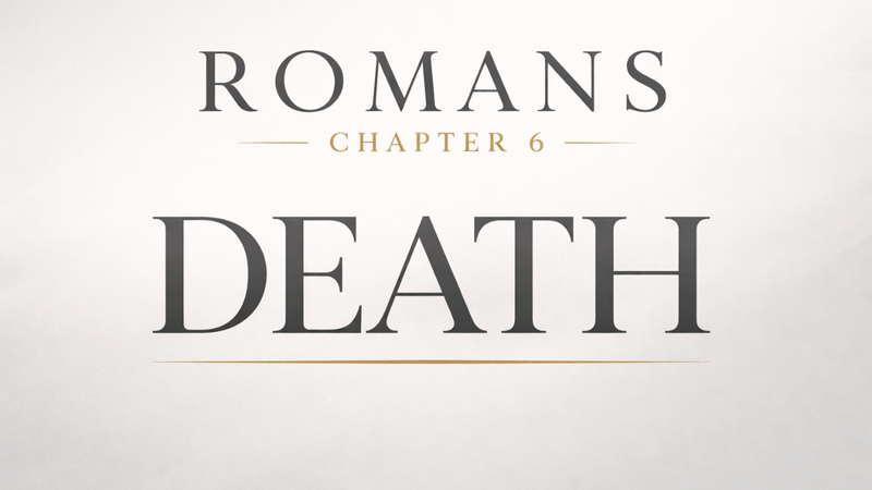 Romans Chapter 6 | Death