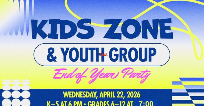 Kids Zone & Youth Group End of Year Party