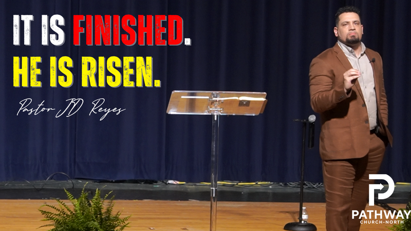 It is Finished. He is Risen