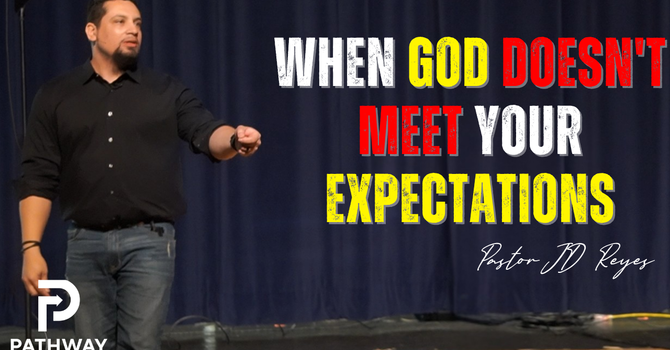 When God Doesn't Meet Your Expectations
