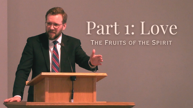 The Fruits of the Spirit Part 1: Love 