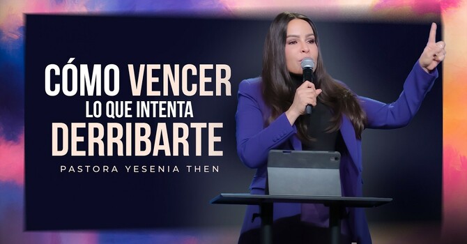 Cómo vencer lo que intenta derribarte