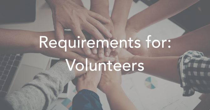 Requirements for: Volunteers