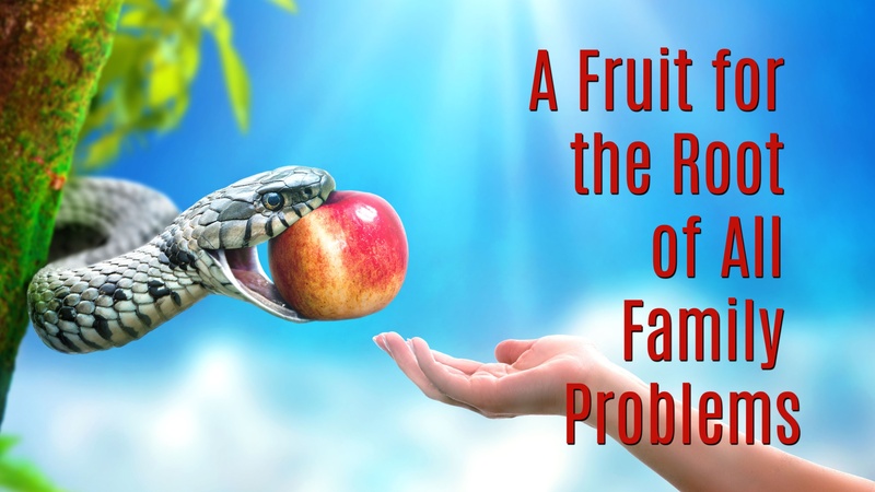 A Fruit for the Root of All Family Problems