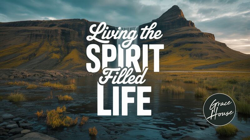 Living the Spirit Filled Life