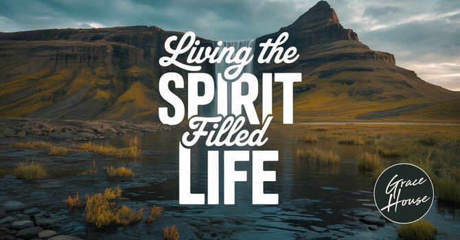Living the Spirit Filled Life