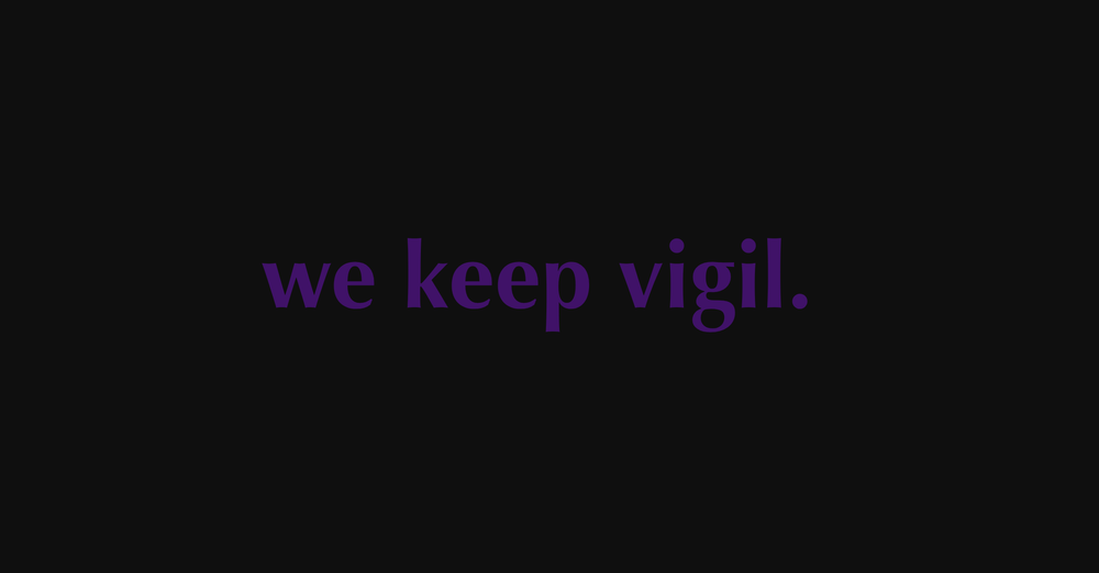 We keep vigil