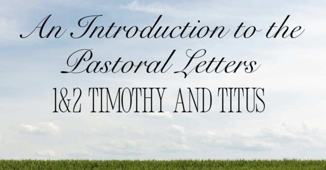 "An introduction to the Pastoral Letters"