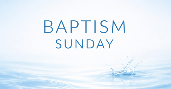 Baptism Sunday 