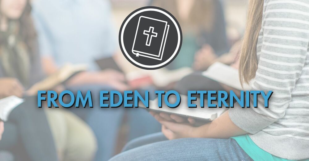 From Eden to Eternity