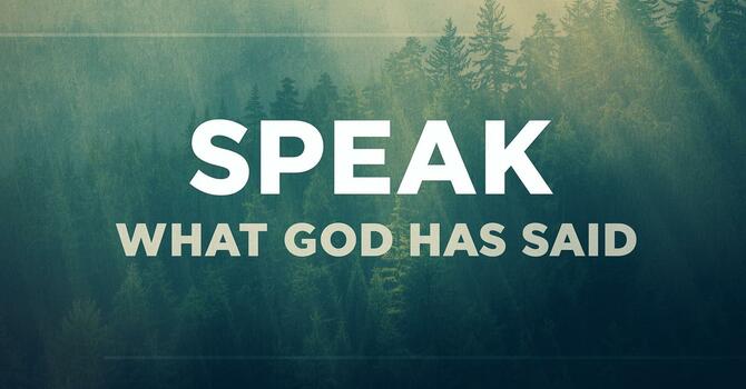 Speak What God Has Said