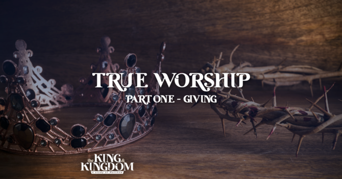 True Worship | Part 1: Giving