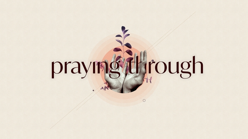 Praying Through Week 2