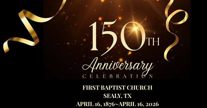 FBC Sealy 150th Anniversary