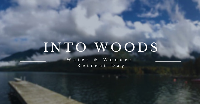 Into Woods | Water & Wonder Day Retreat