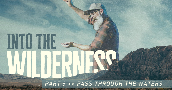 Pass Through the Waters