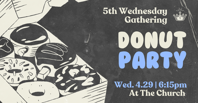 5th Wednesday Midweek - Donut Party!