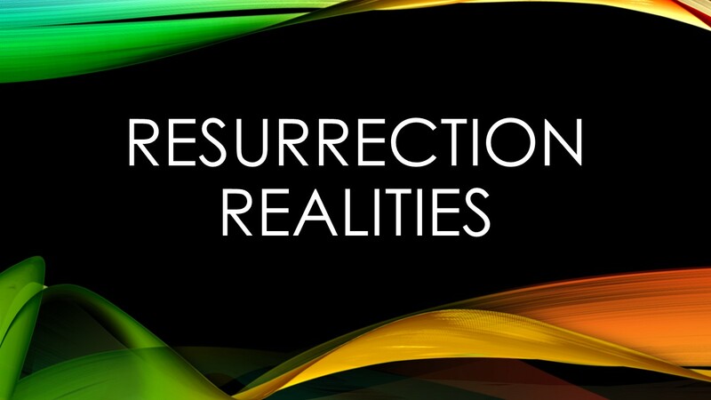 Resurrection Realities