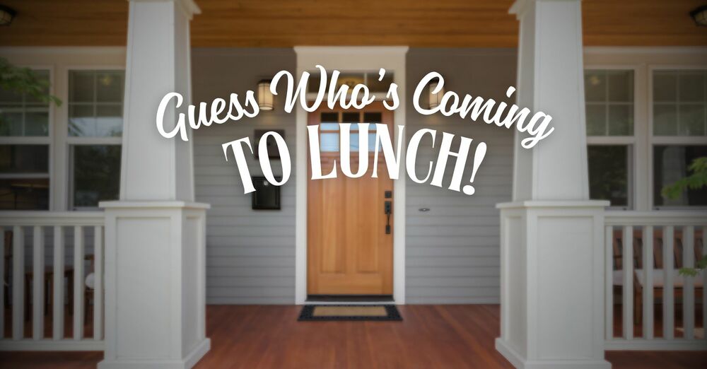 Guess Who's Coming to Lunch