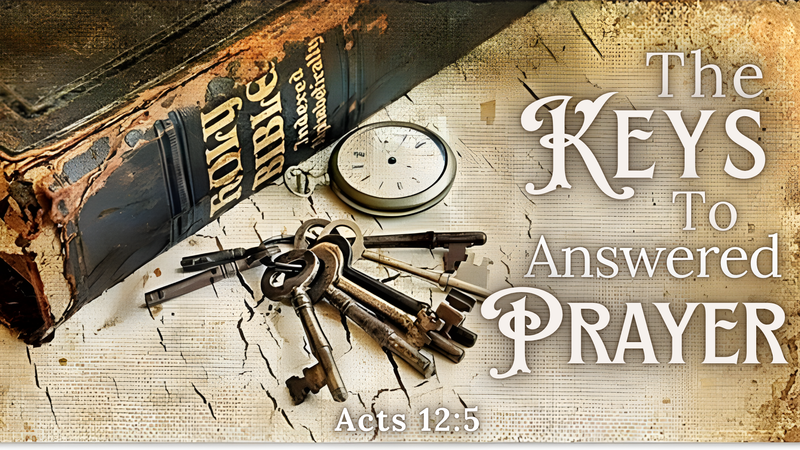 The Keys to Answered Prayer
